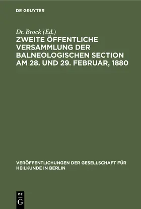 Brock |  Zweite öffentliche Versammlung der balneologischen Section am 28. und 29. Februar, 1880 | Buch |  Sack Fachmedien