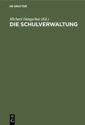 Dangschat |  Die Schulverwaltung | Buch |  Sack Fachmedien