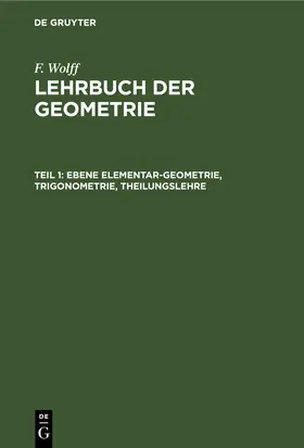 Wolff / [unknown] |  Ebene Elementar-Geometrie, Trigonometrie, Theilungslehre | eBook | Sack Fachmedien