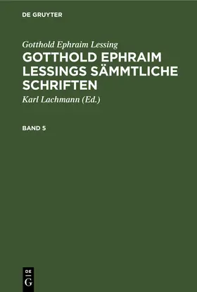 Lachmann / Lessing |  Gotthold Ephraim Lessing: Gotthold Ephraim Lessings Sämmtliche Schriften. Band 5 | eBook | Sack Fachmedien