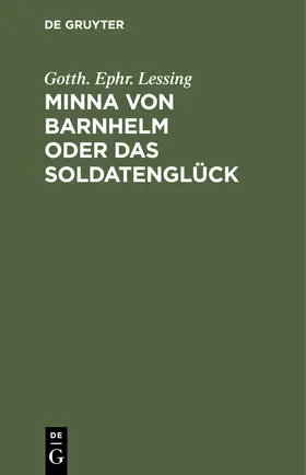 Lessing | Minna von Barnhelm oder das Soldatenglück | Buch | 978-3-11-242547-3 | sack.de