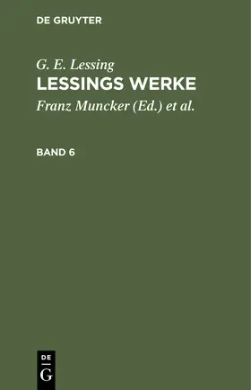 Lessing / Muncker / Goedecke |  G. E. Lessing: Lessings Werke. Band 6 | Buch |  Sack Fachmedien