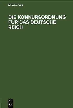 Die Konkursordnung für das Deutsche Reich | E-Book | sack.de