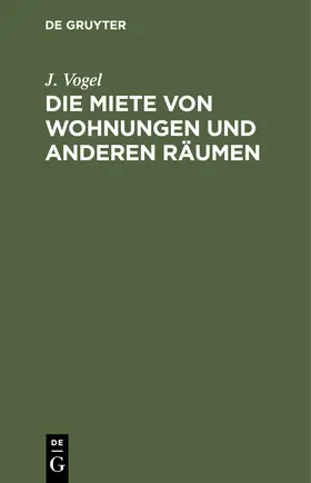 Vogel | Die Miete von Wohnungen und anderen Räumen | Buch | 978-3-11-242805-4 | sack.de