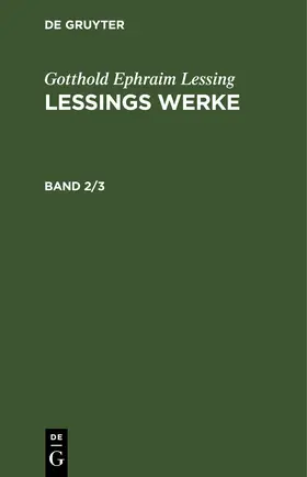 Lessing | Gotthold Ephraim Lessing: Lessings Werke. Band 2/3 | E-Book | sack.de