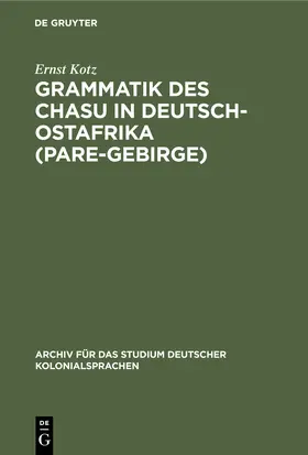 Kotz |  Grammatik des Chasu in Deutsch-Ostafrika (Pare-Gebirge) | Buch |  Sack Fachmedien