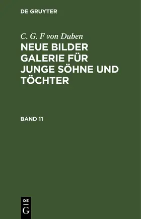 Duben |  C. G. F von Duben: Neue Bilder Galerie für junge Söhne und Töchter. Band 11 | eBook | Sack Fachmedien