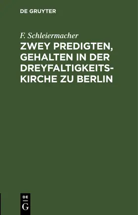 Schleiermacher |  Zwey Predigten, gehalten in der Dreyfaltigkeits-Kirche zu Berlin | eBook | Sack Fachmedien