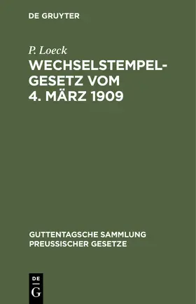 Loeck |  Wechselstempelgesetz vom 4. März 1909 | Buch |  Sack Fachmedien
