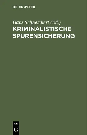 Schneickert | Kriminalistische Spurensicherung | Buch | 978-3-11-243341-6 | www2.sack.de