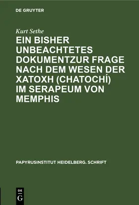Sethe |  Ein bisher unbeachtetes Dokument zur Frage nach dem Wesen der &chi;&alpha;&tau;&omicron;&chi;&#942; (chatoch&iacute;) im Serapeum von Memphis | eBook | Sack Fachmedien