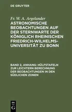 Argelander |  Hülfstafeln zur leichtern Berechnung der Beobachtungen in den südlichen Zonen | Buch |  Sack Fachmedien