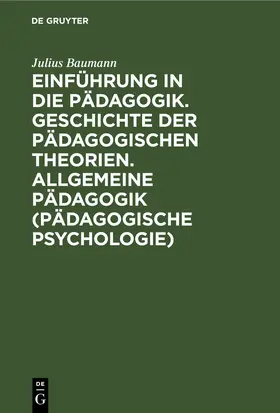 Baumann | Einführung in die Pädagogik. Geschichte der pädagogischen Theorien. Allgemeine Pädagogik (Pädagogische Psychologie) | E-Book | sack.de