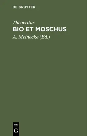 Theocritus / Meinecke |  Bio et Moschus | Buch |  Sack Fachmedien