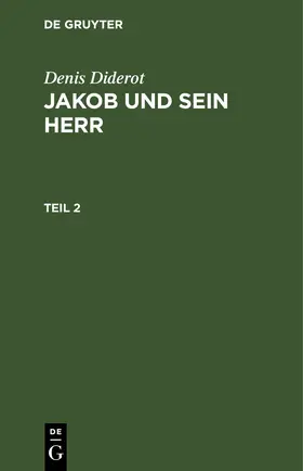 Diderot |  Denis Diderot: Jakob und sein Herr. Teil 2 | eBook | Sack Fachmedien