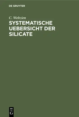Weltzien |  Systematische Uebersicht der Silicate | Buch |  Sack Fachmedien