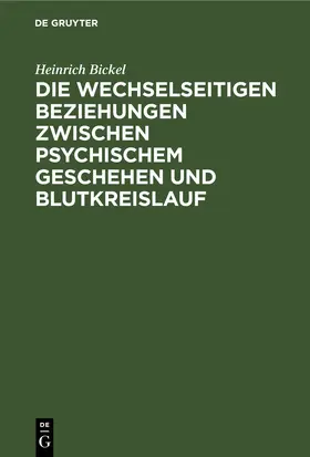 Bickel |  Die wechselseitigen Beziehungen zwischen psychischem Geschehen und Blutkreislauf | eBook | Sack Fachmedien