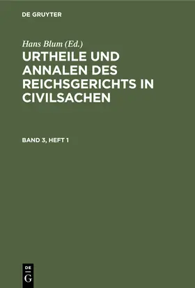 Blum |  Urtheile und Annalen des Reichsgerichts in Civilsachen. Band 3, Heft 1 | Buch |  Sack Fachmedien