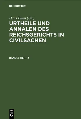 Blum |  Urtheile und Annalen des Reichsgerichts in Civilsachen. Band 3, Heft 4 | eBook | Sack Fachmedien