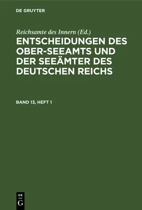  Entscheidungen des Ober-Seeamts und der Seeämter des Deutschen Reichs. Band 13, Heft 1 | Buch |  Sack Fachmedien