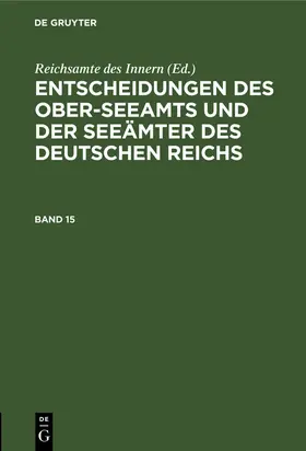  Entscheidungen des Ober-Seeamts und der Seeämter des Deutschen Reichs. Band 15 | Buch |  Sack Fachmedien