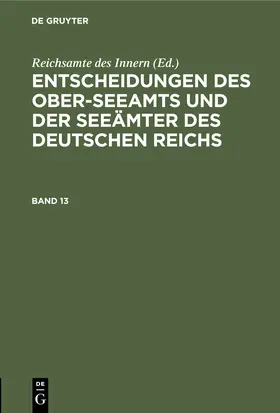  Entscheidungen des Ober-Seeamts und der Seeämter des Deutschen Reichs. Band 13 | Buch |  Sack Fachmedien