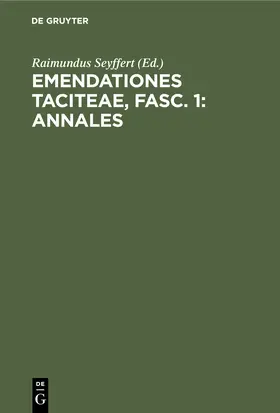 Seyffert |  Emendationes Taciteae, Fasc. 1: Annales | eBook | Sack Fachmedien