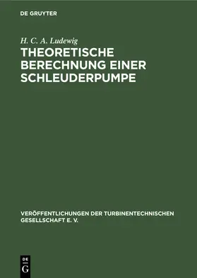 Ludewig |  Theoretische Berechnung einer Schleuderpumpe auf Grund von Versuchen | eBook | Sack Fachmedien