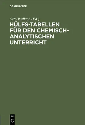 Wallach |  Hülfs-Tabellen für den chemisch-analytischen Unterricht | Buch |  Sack Fachmedien