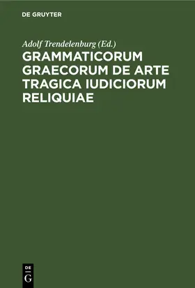Trendelenburg |  Grammaticorum graecorum de arte tragica iudiciorum reliquiae | eBook | Sack Fachmedien