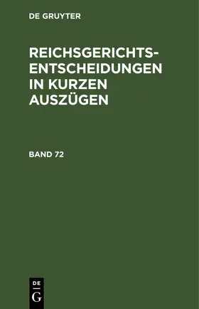 [unknown] |  Reichsgerichts-Entscheidungen in kurzen Auszügen / Strafsachen. Band 72 | eBook | Sack Fachmedien