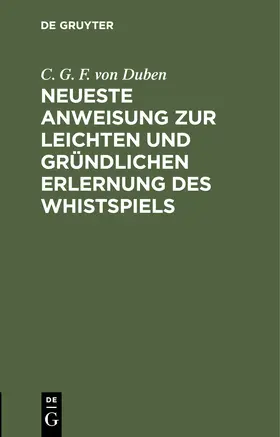 Degruyter |  Neueste Anweisung zur leichten und gründlichen Erlernung des Whistspiels | Buch |  Sack Fachmedien