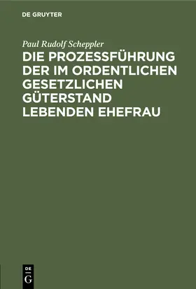 Scheppler |  Die Prozessführung der im ordentlichen gesetzlichen Güterstand lebenden Ehefrau | Buch |  Sack Fachmedien