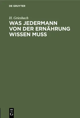Griesbach | Was jedermann von der Ernährung wissen muß | Buch | 978-3-11-244485-6 | sack.de