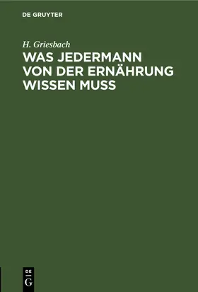 Griesbach |  Was jedermann von der Ernährung wissen muß | eBook | Sack Fachmedien