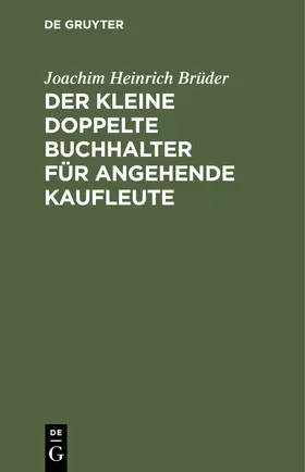Brüder | Der Kleine doppelte Buchhalter für angehende Kaufleute | Buch | 978-3-11-244503-7 | sack.de