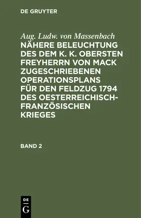 Massenbach |  Enthaltend die Operationen der preußischen Hauptarmee von dem Uebergang über die Mosel bey Remich bis zum Ende des entworfenden Feldzuges | eBook | Sack Fachmedien