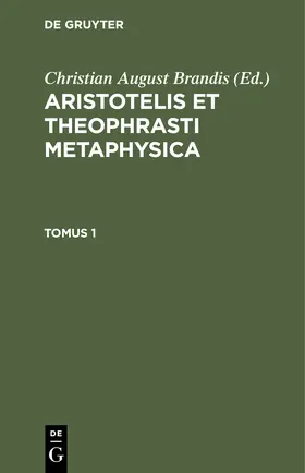 Brandis |  Aristotelis et Theophrasti Metaphysica. Tomus 1 | eBook | Sack Fachmedien