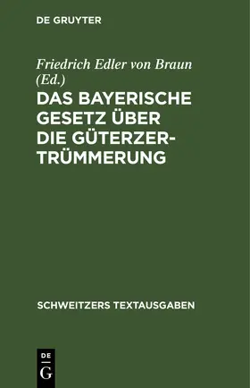 Braun |  Das Bayerische Gesetz über die Güterzertrümmerung | eBook | Sack Fachmedien