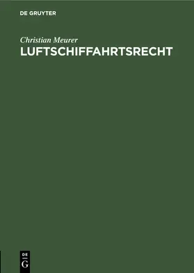 Meurer |  Luftschiffahrtsrecht | Buch |  Sack Fachmedien