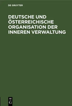 [unknown] |  Deutsche und österreichische Organisation der inneren Verwaltung | eBook | Sack Fachmedien
