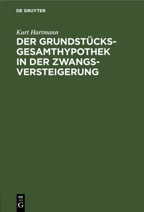 Hartmann |  Der Grundstücksgesamthypothek in der Zwangsversteigerung | eBook | Sack Fachmedien