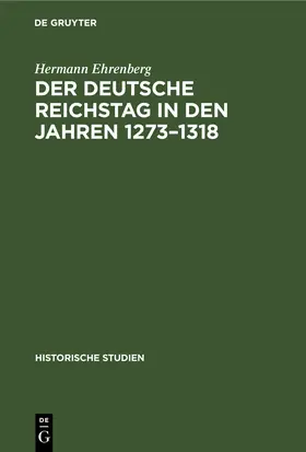 Ehrenberg | Der Deutsche Reichstag in den Jahren 1273–1318 | E-Book | sack.de