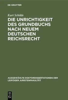 Schilde |  Die Unrichtigkeit des Grundbuchs nach neuem Deutschen Reichsrecht | eBook | Sack Fachmedien