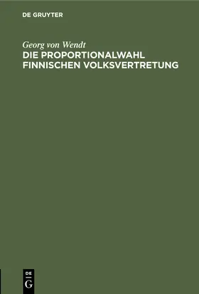 Wendt |  Die Proportionalwahl finnischen Volksvertretung | Buch |  Sack Fachmedien