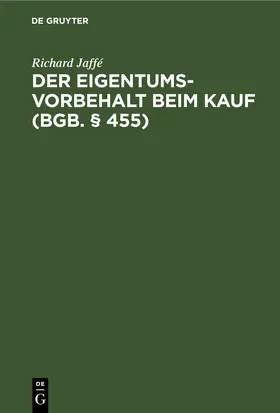 Jaffé | Der Eigentumsvorbehalt beim Kauf (BGB. § 455) | E-Book | sack.de