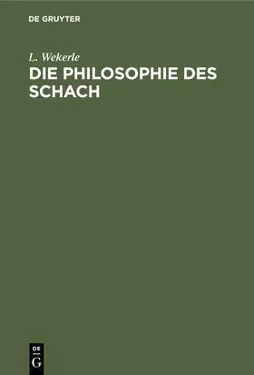 Wekerle |  Die Philosophie des Schach | Buch |  Sack Fachmedien