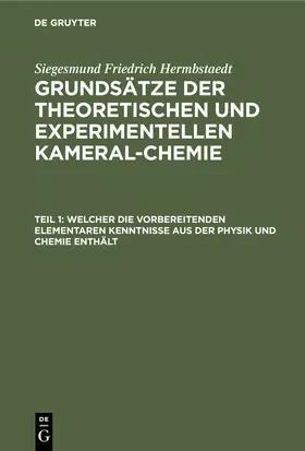 Hermbstaedt |  Welcher die vorbereitenden elementaren Kenntnisse aus der Physik und Chemie enthält | eBook | Sack Fachmedien