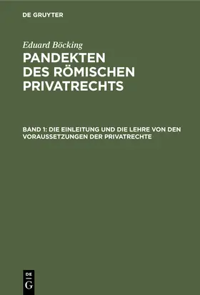 Böcking |  Die Einleitung und die Lehre von den Voraussetzungen der Privatrechte | Buch |  Sack Fachmedien