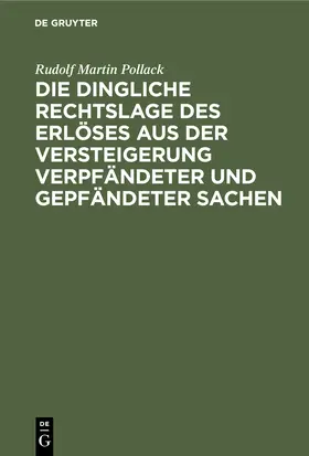 Pollack |  Die dingliche Rechtslage des Erlöses aus der Versteigerung verpfändeter und gepfändeter Sachen | Buch |  Sack Fachmedien
